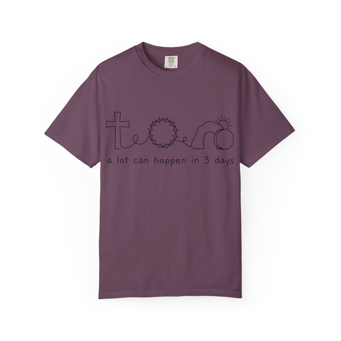 Easter/Resurrection Tee ("a lot can happen in 3 days")