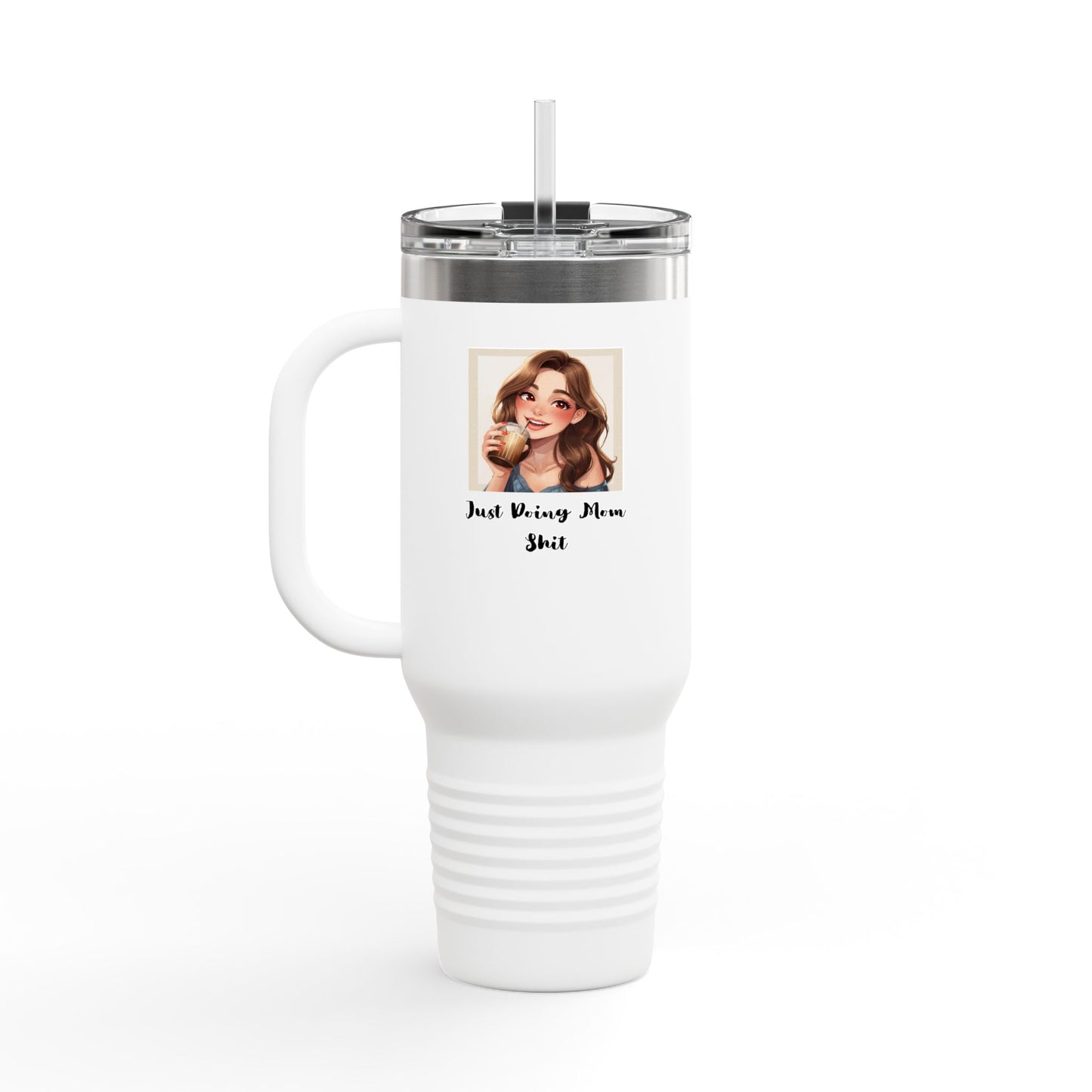 40oz Insulated Travel Mug – “Just Doing Mom Shit”