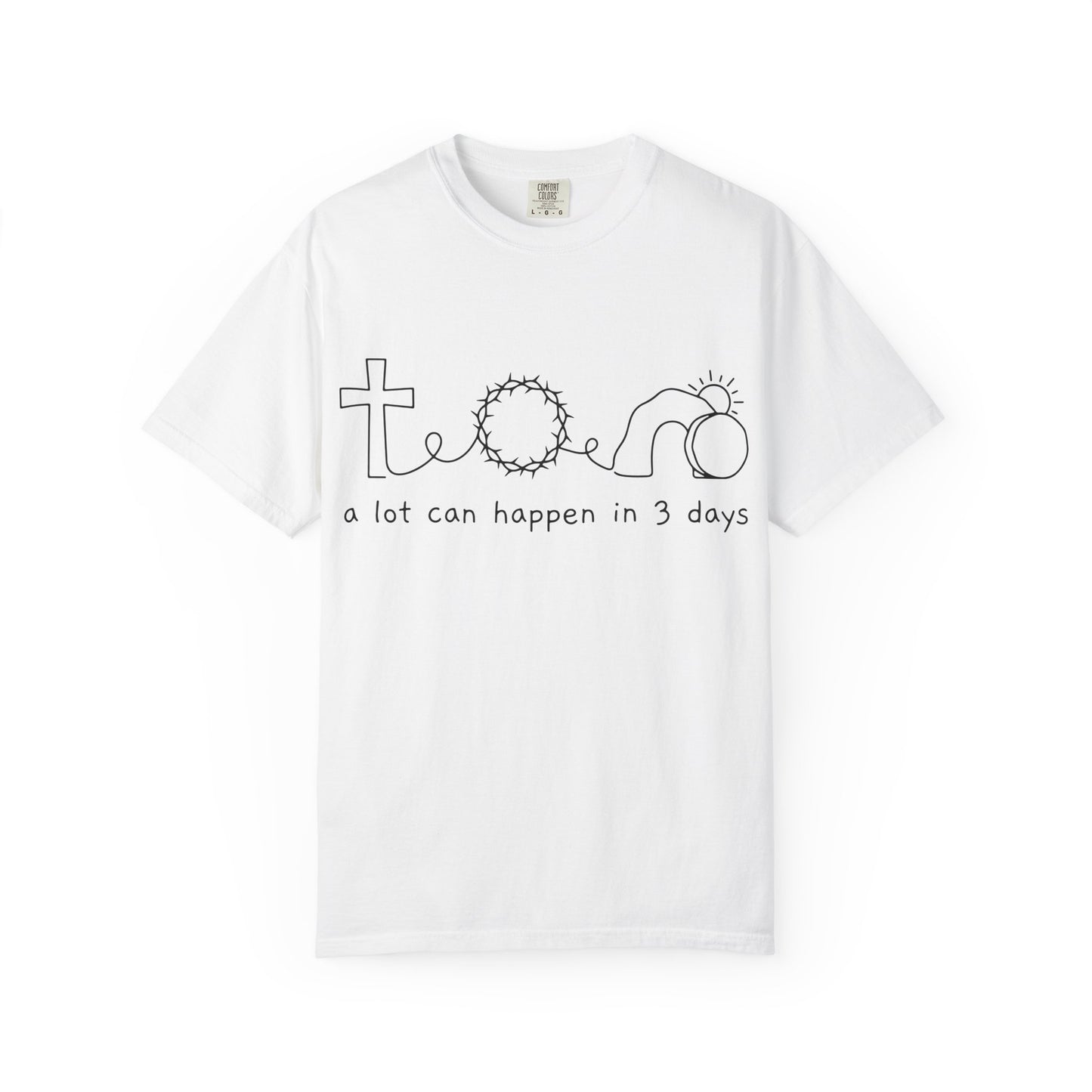 Easter/Resurrection Tee ("a lot can happen in 3 days")