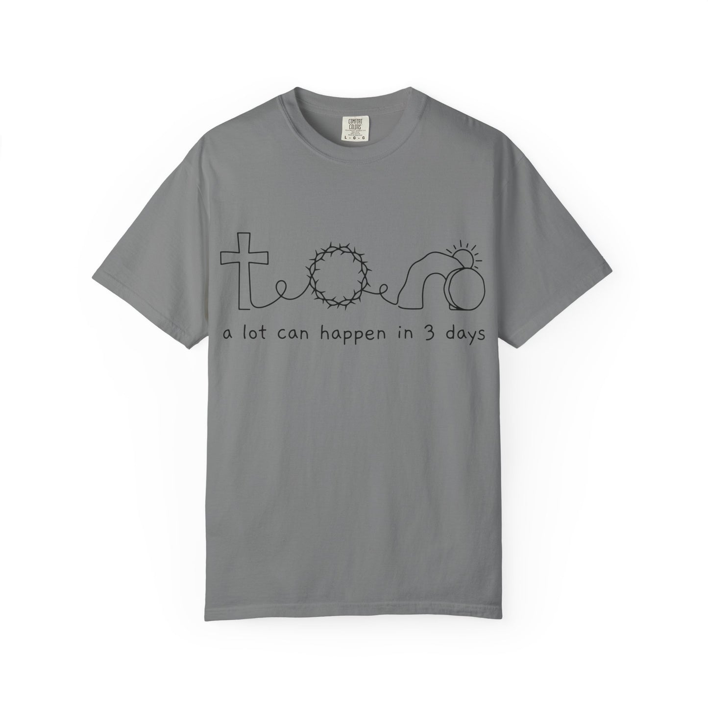 Easter/Resurrection Tee ("a lot can happen in 3 days")