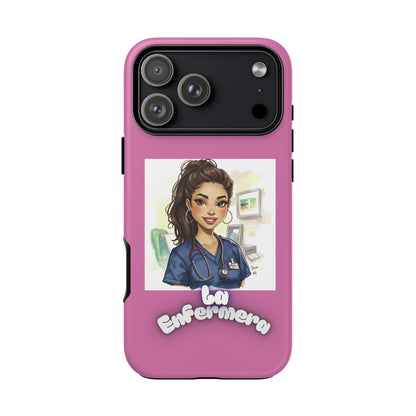 Nurse La Enfermera Tough Phone Case — Protective Pink Phone Cover