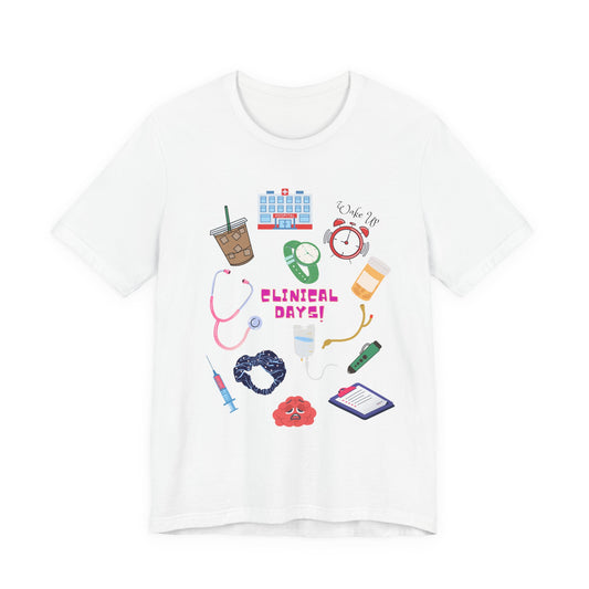 Clinical Day Tee — Cute Nursing Student Shirt