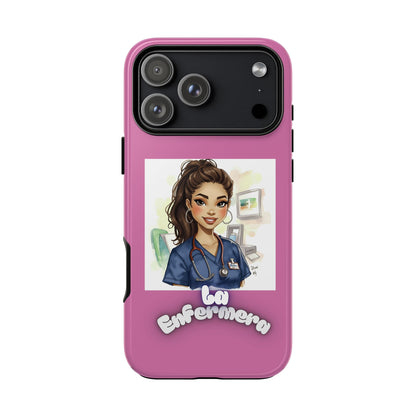 Nurse La Enfermera Tough Phone Case — Protective Pink Phone Cover