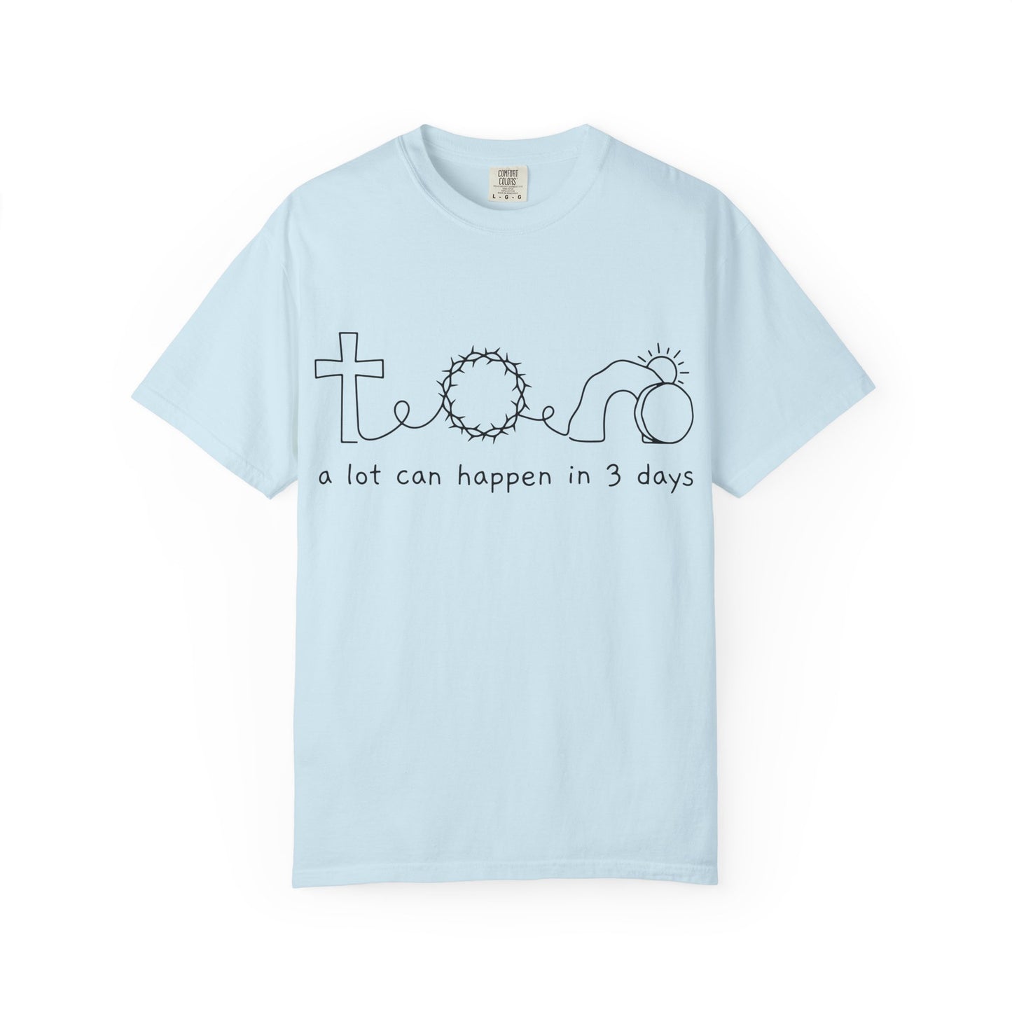 Easter/Resurrection Tee ("a lot can happen in 3 days")