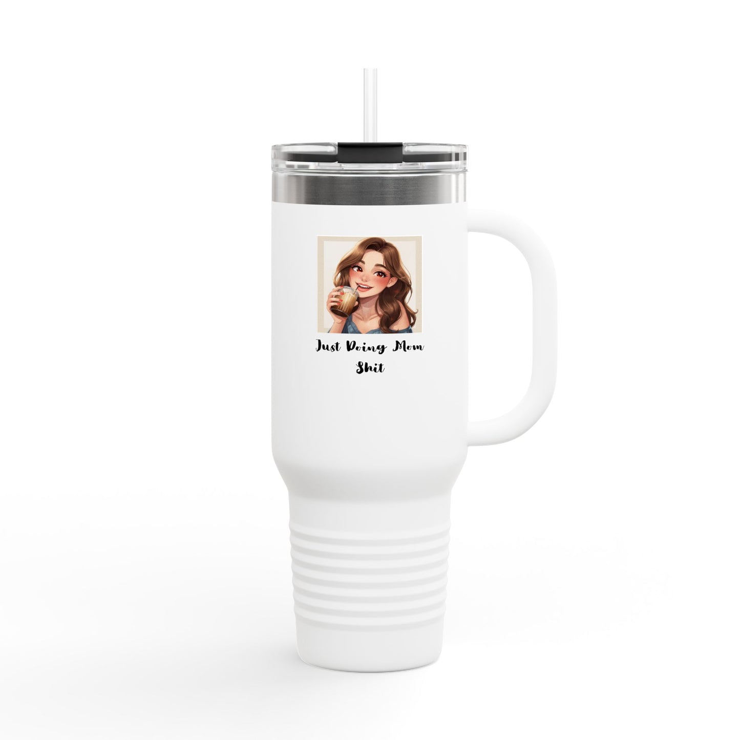 40oz Insulated Travel Mug – “Just Doing Mom Shit”