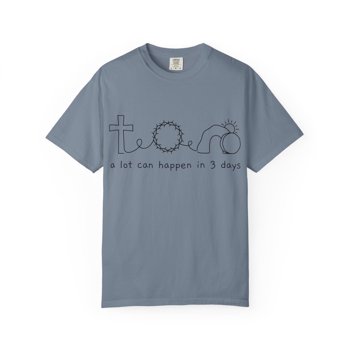 Easter/Resurrection Tee ("a lot can happen in 3 days")