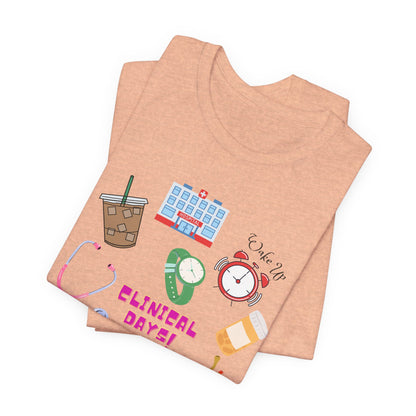 Clinical Day Tee — Cute Nursing Student Shirt