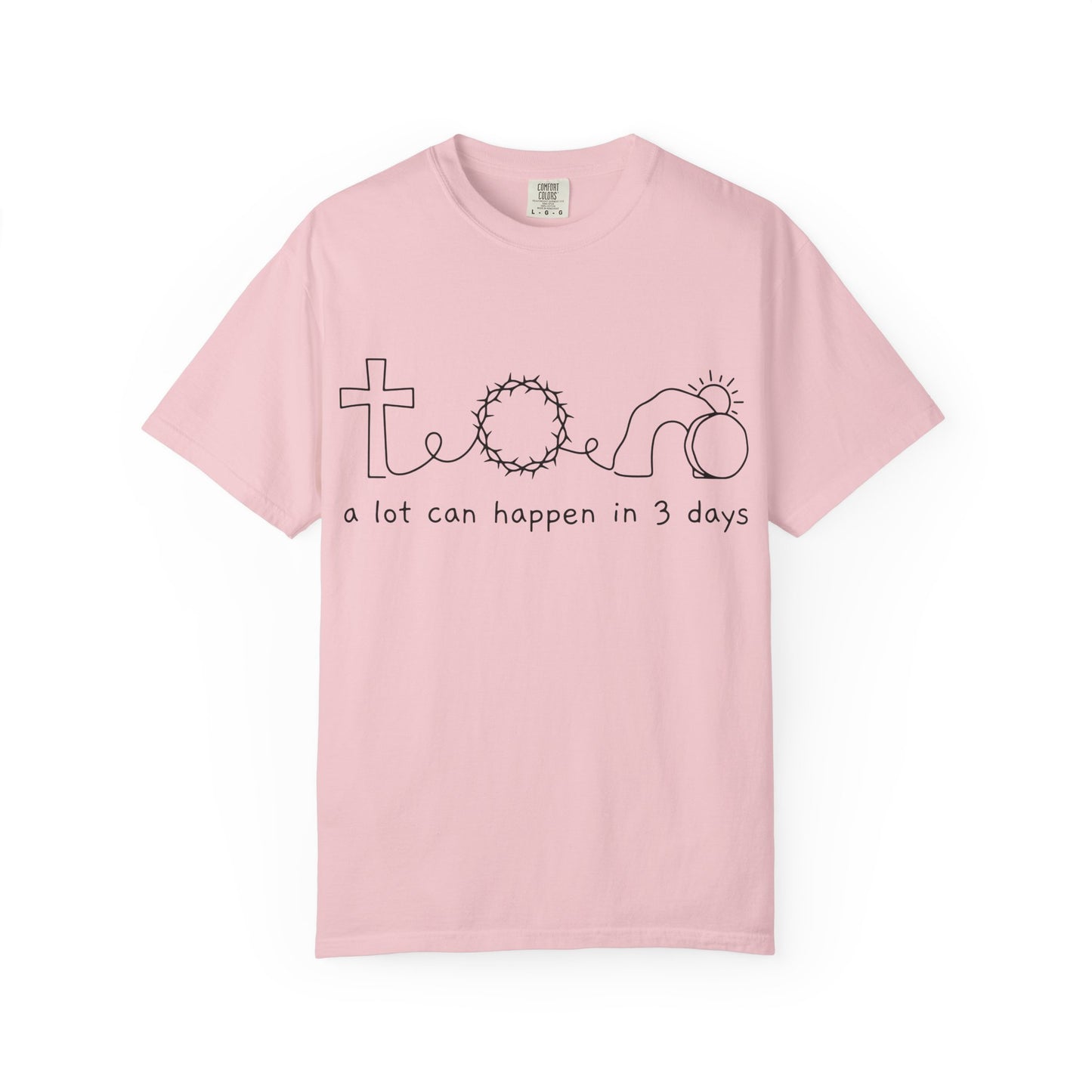 Easter/Resurrection Tee ("a lot can happen in 3 days")