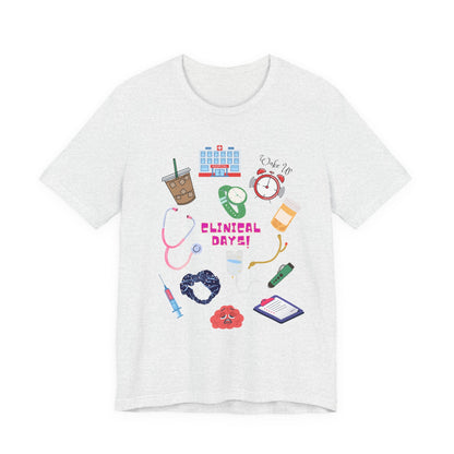 Clinical Day Tee — Cute Nursing Student Shirt