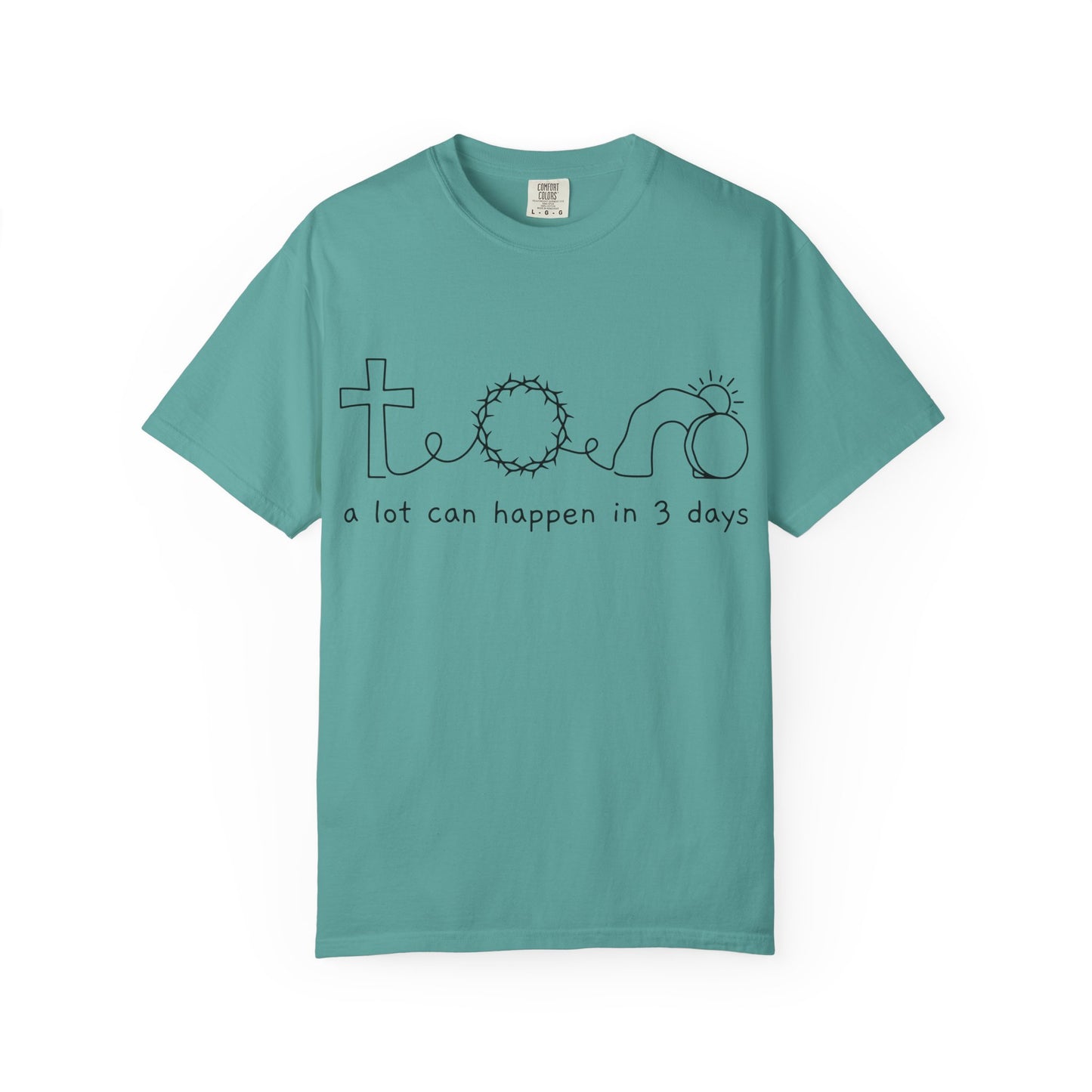 Easter/Resurrection Tee ("a lot can happen in 3 days")