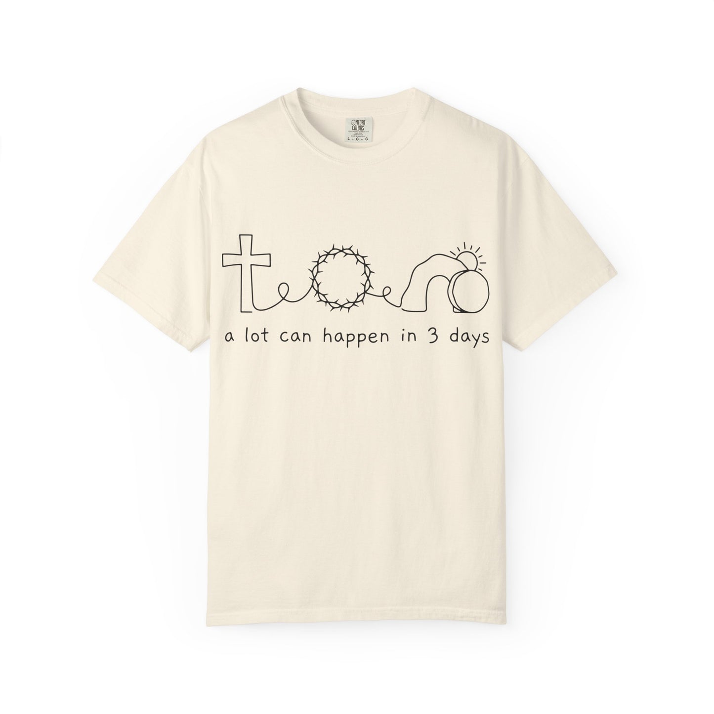 Easter/Resurrection Tee ("a lot can happen in 3 days")