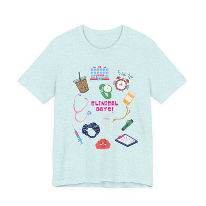 Clinical Day Tee — Cute Nursing Student Shirt