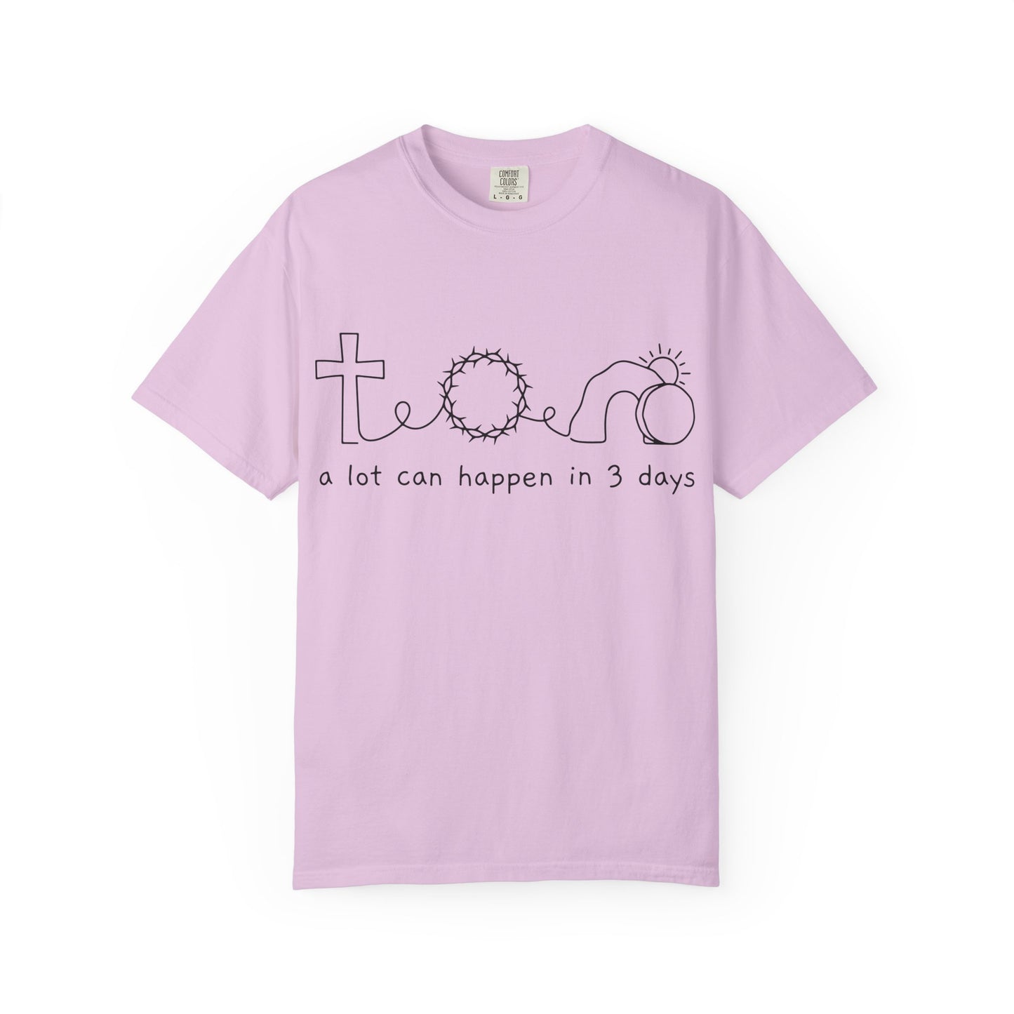 Easter/Resurrection Tee ("a lot can happen in 3 days")
