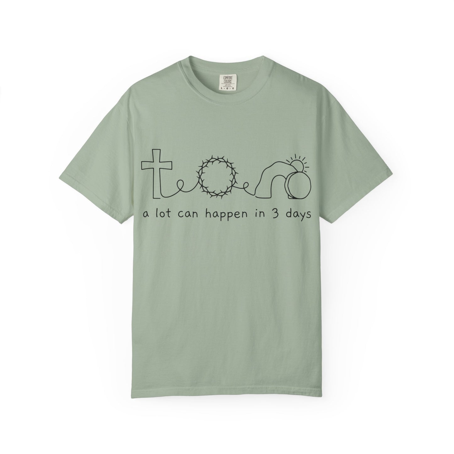 Easter/Resurrection Tee ("a lot can happen in 3 days")