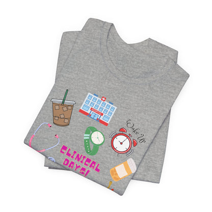 Clinical Day Tee — Cute Nursing Student Shirt