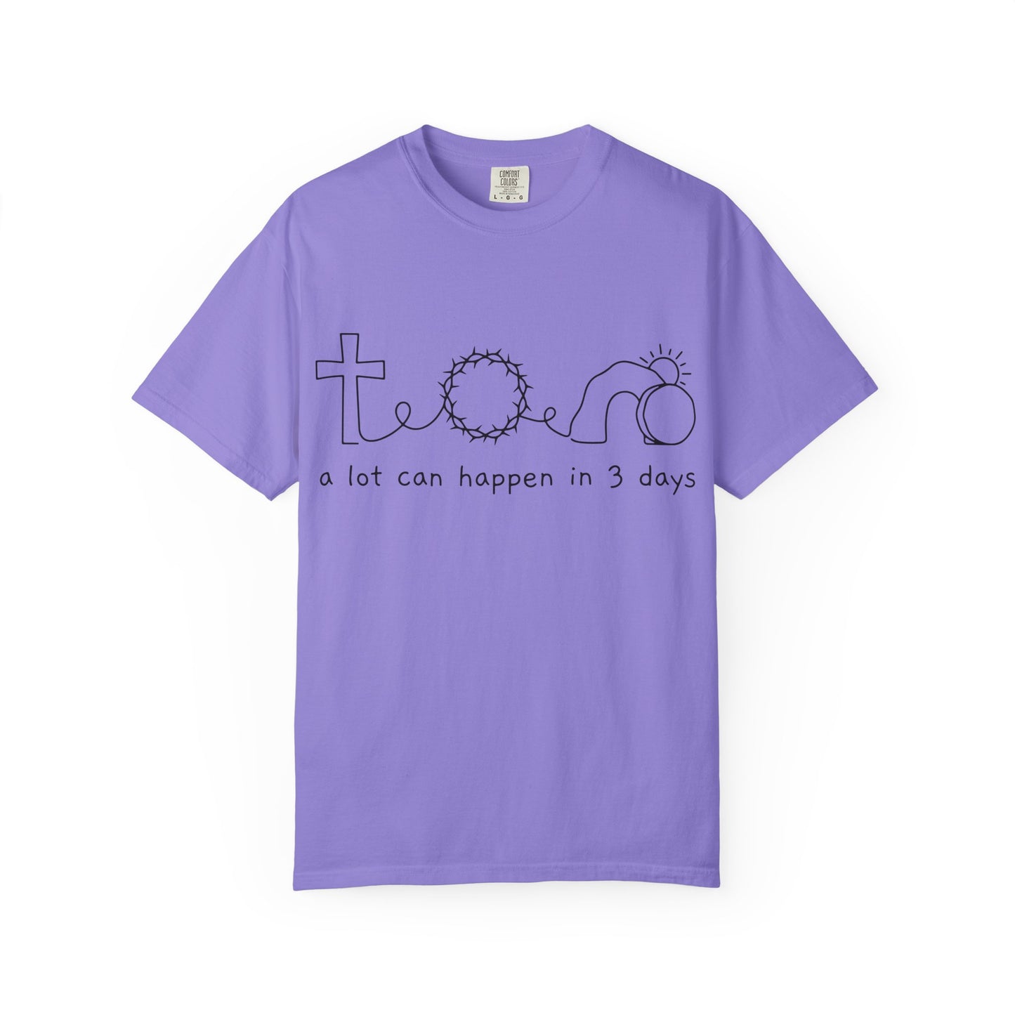 Easter/Resurrection Tee ("a lot can happen in 3 days")